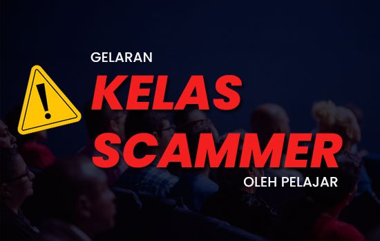 Read more about the article Gelaran ‘Kelas Scammer’ Oleh Student (Bagi Lebih)